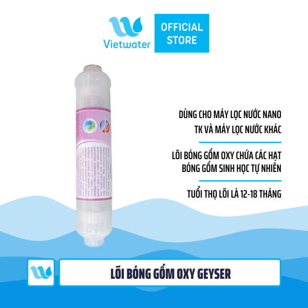  Lõi Bio 4 ngăn Geyser (lõi bóng gốm Geyser lõi oxy hồng ngoại Geyser) - lõi số 9 máy lọc nước Geyser TK 