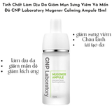  Tinh Chất Làm Dịu Da Giảm Mụn Sưng Viêm Và Mẩn Đỏ CNP Laboratory Mugener Calming Ampule 15ml 