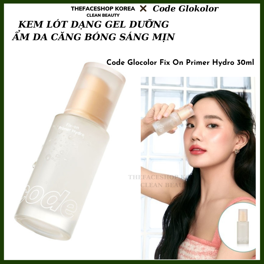  Kem lót dưỡng ẩm, làm mịn, căng bóng da Code Glokolor Fix-on Primer Hydro 30ml 