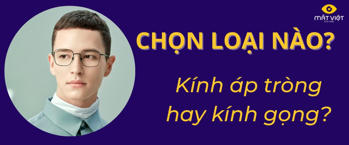 bị cận chọn kính áp tròng hay kính gọng