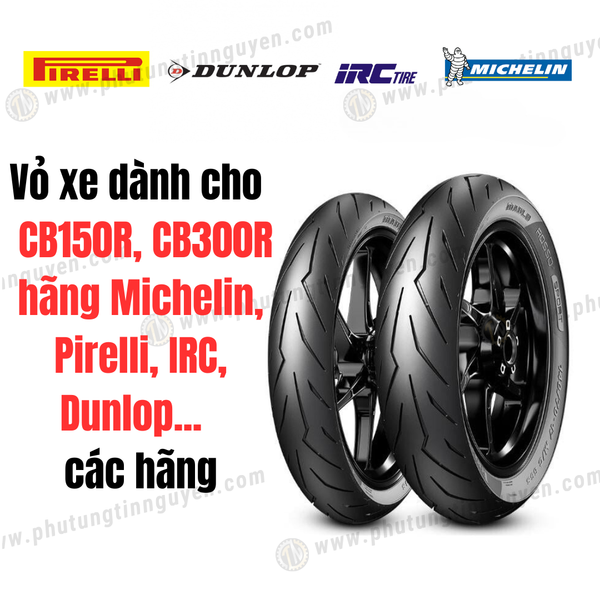  Vỏ xe dành cho xe CB150R, CB300R hãng Michelin, Pirelli, IRC, Dunlop... 