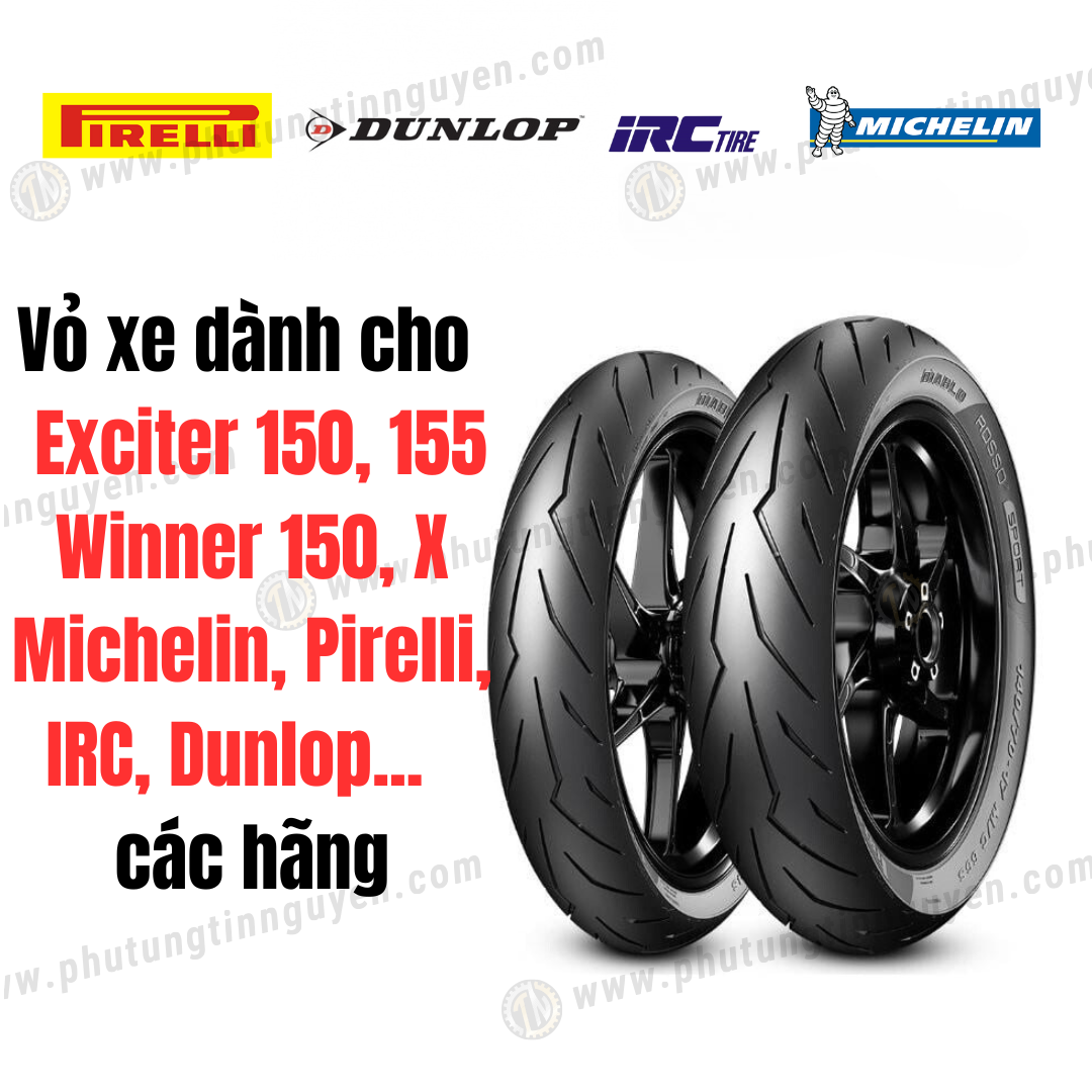  Vỏ xe dành cho xe Exciter 150, 150, Winer 150, Winner X hãng Michelin, Pirelli, IRC, Dunlop... 