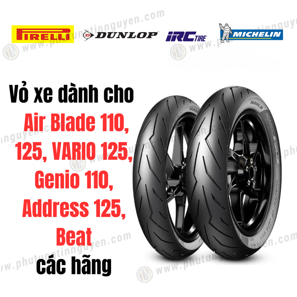 Vỏ xe dành cho xe AB Air Blade 110, 125 VARIO 125, Genio 110, Address 125, Beat hãng Michelin, Pirelli, IRC, Dunlop...