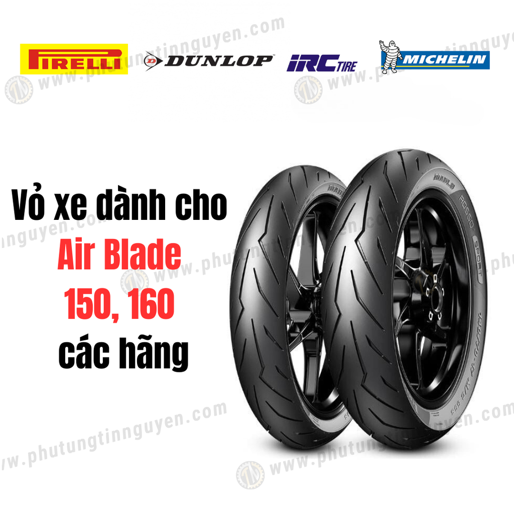 Vỏ xe dành cho xe AB Air Blade 150, 160 VARIO 150 hãng Michelin, Pirelli, IRC, Dunlop...