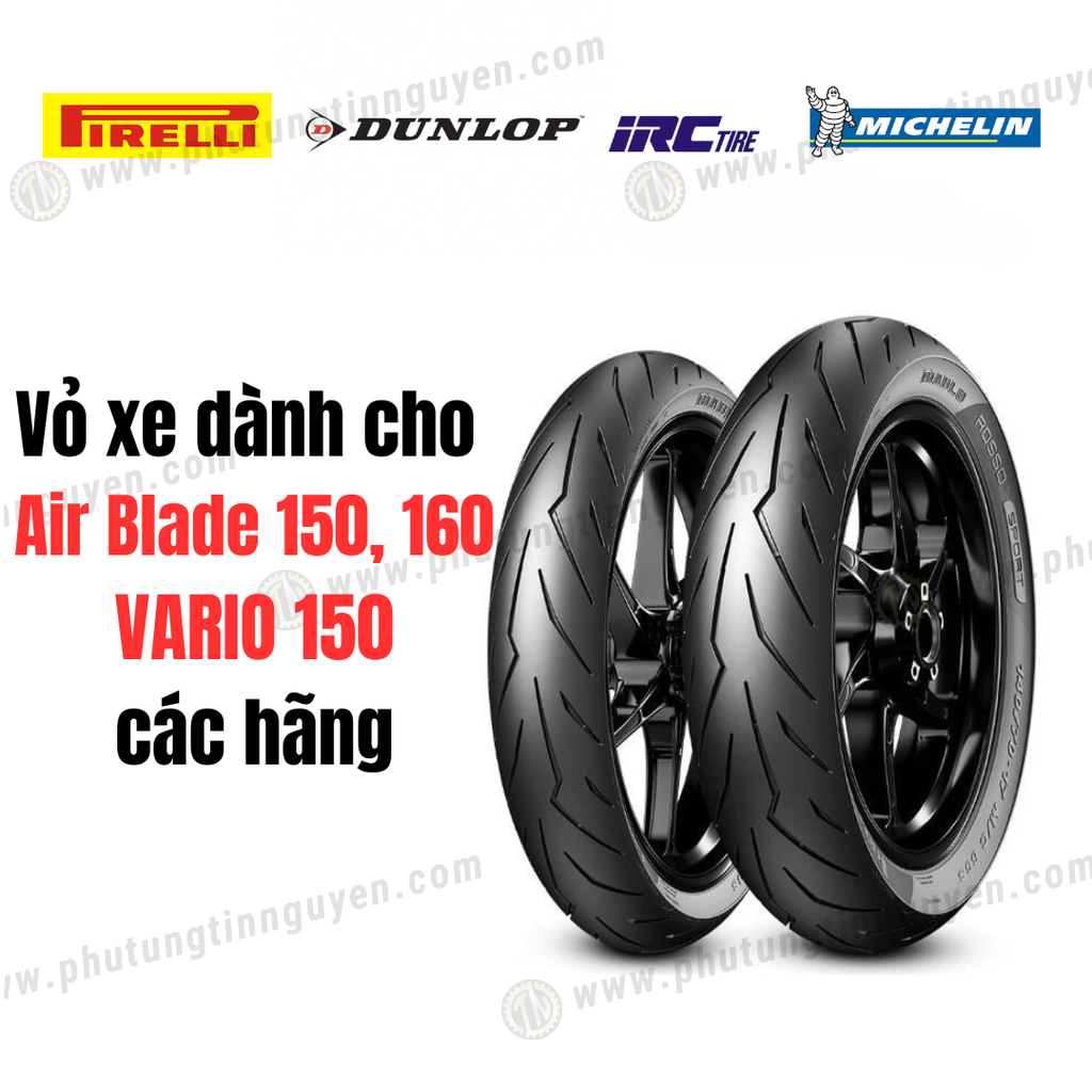 Vỏ xe dành cho xe AB Air Blade 150, 160 VARIO 150 hãng Michelin, Pirelli, IRC, Dunlop...