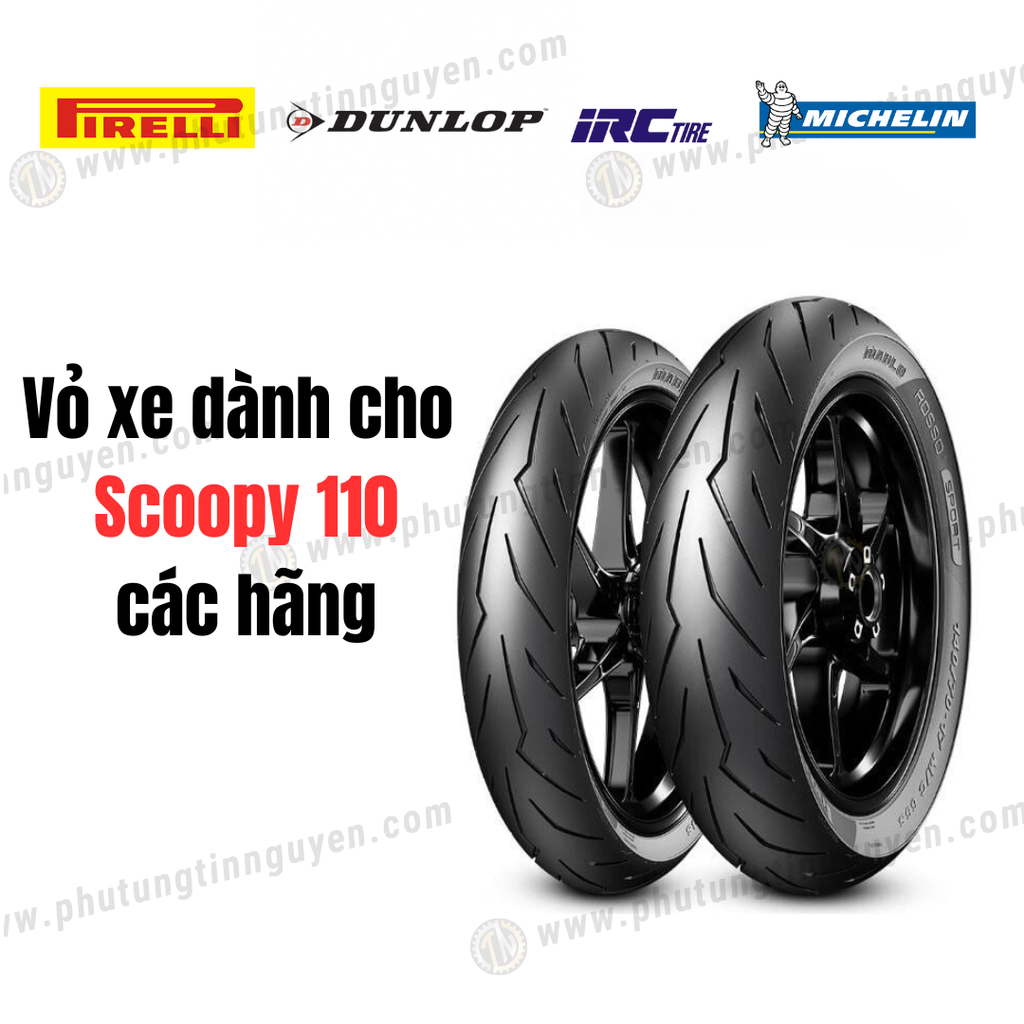 Vỏ xe dành cho xe Scoopy 110 thể thao hãng Michelin, Pirelli, IRC, Dunlop...