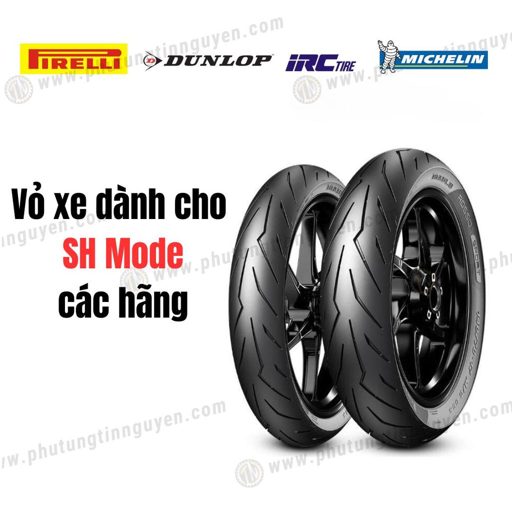 Vỏ xe dành cho xe SH Mode thể thao hãng Michelin, Pirelli, IRC, Dunlop...