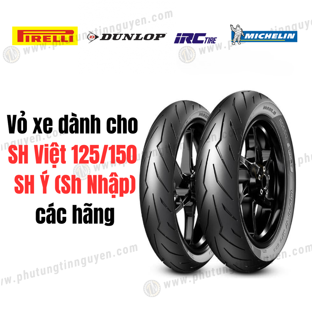 Vỏ xe dành cho xe SH Việt 125, 150  SH Ý (Sh Nhập) thể thao hãng Michelin, Pirelli, IRC, Dunlop...