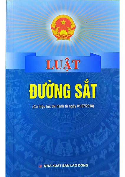  Luật Đường Sắt (Có Hiệu Lực Thi Hành Từ Ngày 01/7/2018) - Quốc Hội 