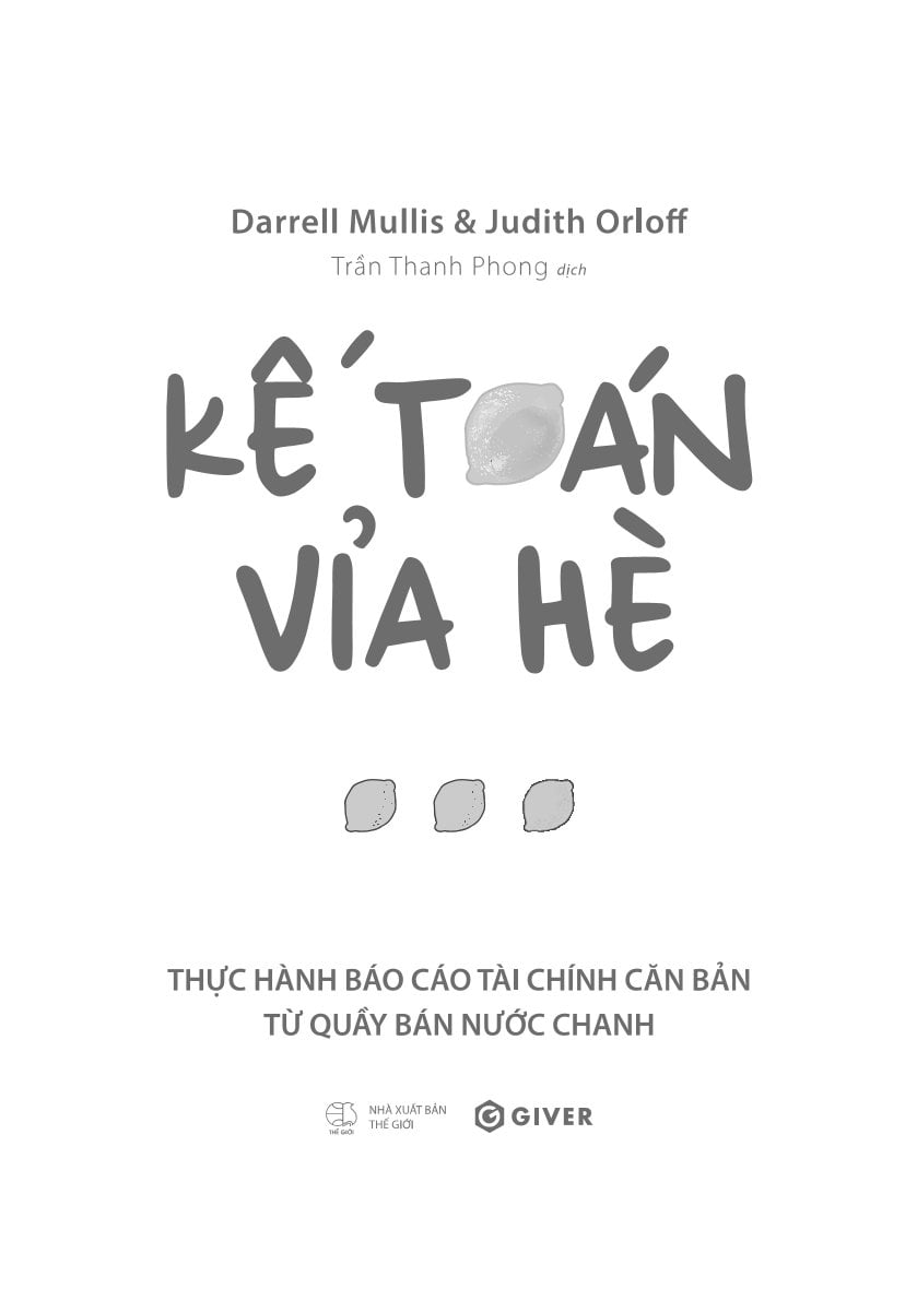 Kế Toán Vỉa Hè - Thực Hành Báo Cáo Tài Chính Căn Bản Từ Quầy Bán Nước Chanh - Darrell Mullis, Judith Orloff