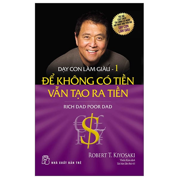 Dạy Con Làm Giàu 01 - Để Không Có Tiền Vẫn Tạo Ra Tiền - Robert T. Kiyosaki