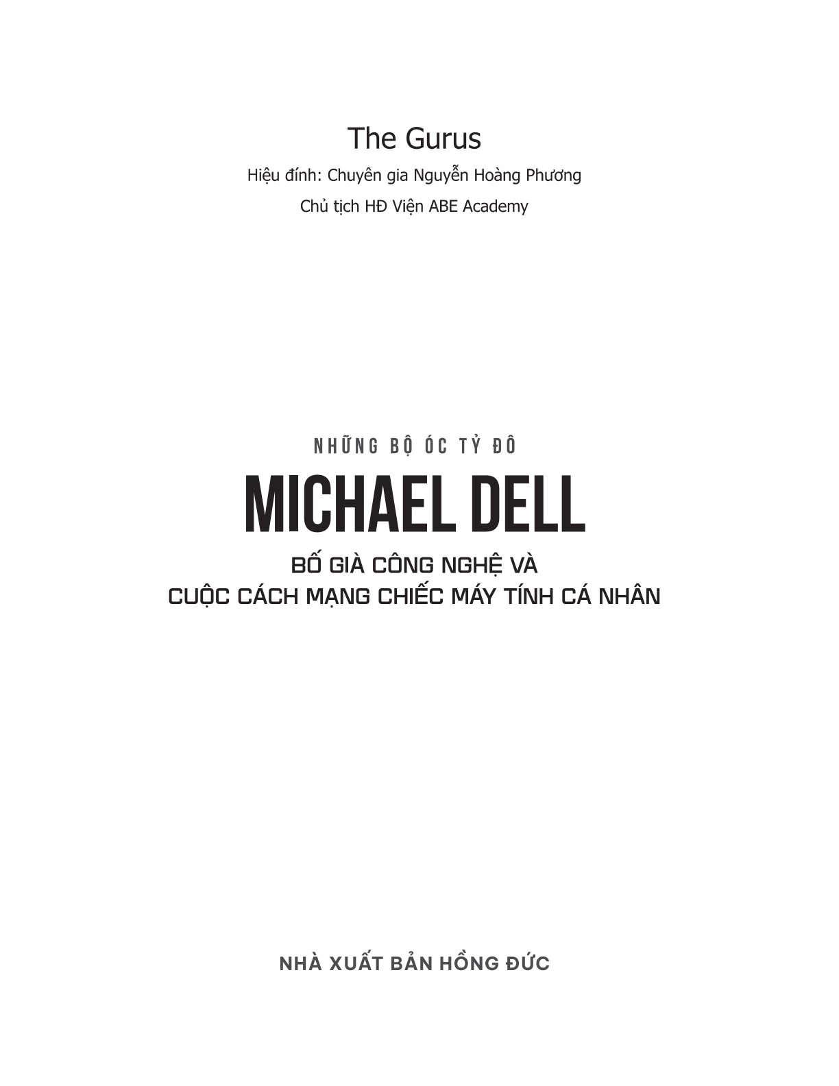 Những Bộ Óc Tỷ Đô - Michael Dell - Bố Già Công Nghệ Và Cuộc Cách Mạng Chiếc Máy Tính Cá Nhân - The Gurus