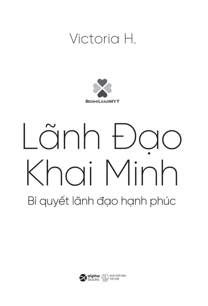 Lãnh Đạo Khai Minh - Bí Quyết Lãnh Đạo Hạnh Phúc - Victoria H.