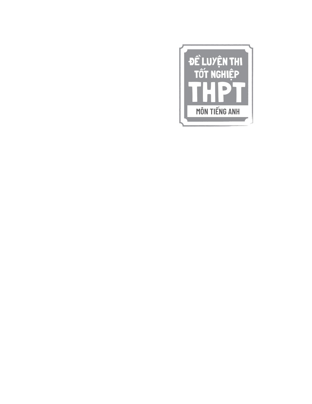 Bộ Đề Thi Thử Tốt Nghiệp Thpt Môn Tiếng Anh - Trần Thanh Hương, Hoàng Thị Hồng Nhung