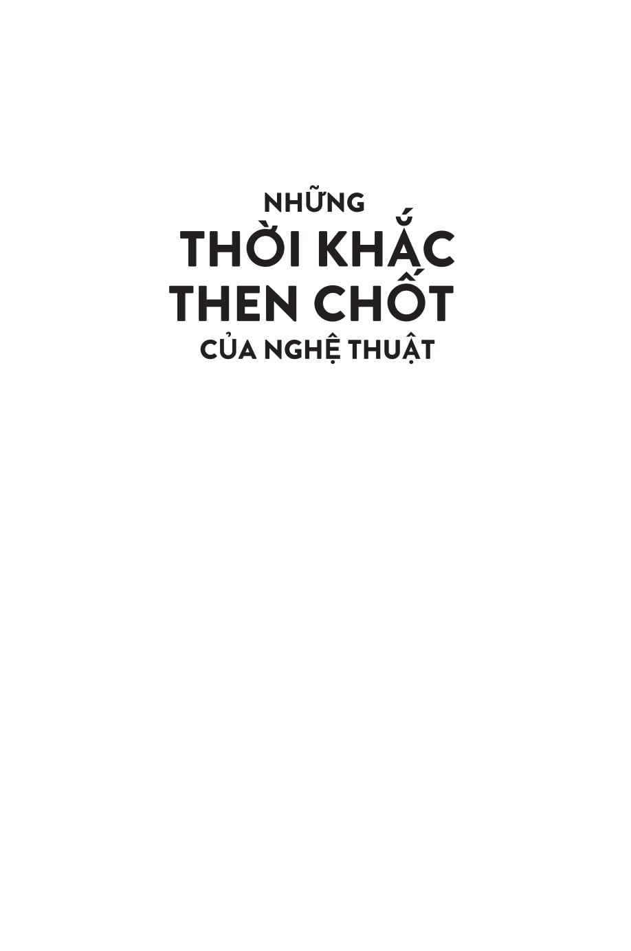 Những Thời Khắc Then Chốt Của Nghệ Thuật - Lee Cheshire