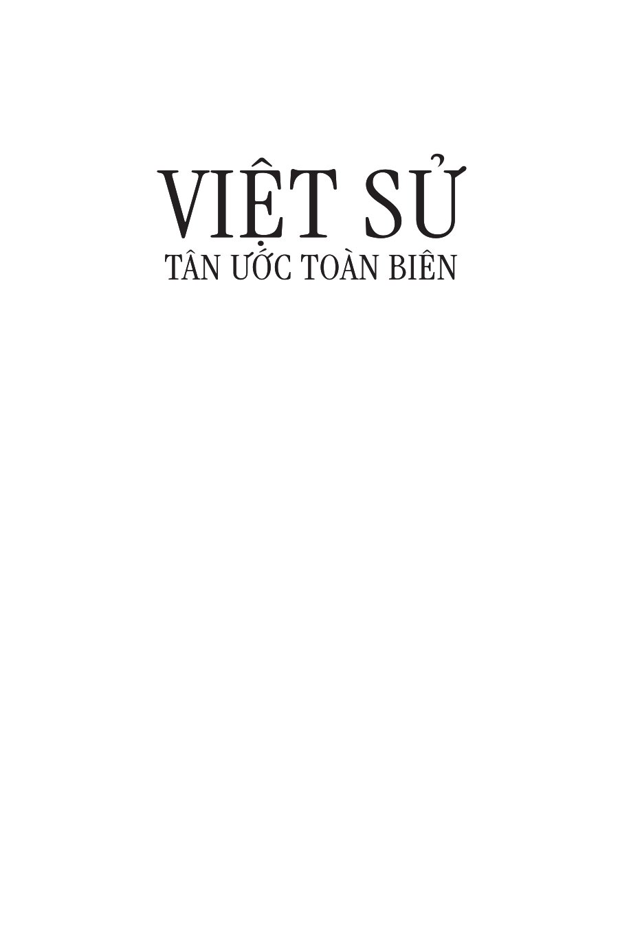 Việt Sử Tân Ước Toàn Biên - Hoàng Đạo Thành