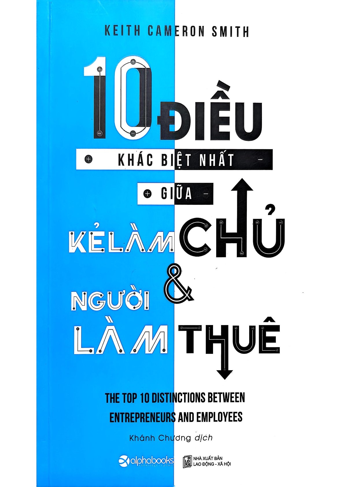 10 Điều Khác Biệt Giửa Kẻ Làm Chủ Và Người Làm Thuê - Keith Cameron Smith