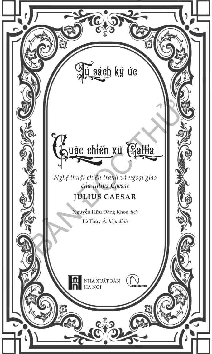 Cuộc Chiến Xứ Gallia - Nghệ Thuật Chiến Tranh Và Ngoại Giao Của Julius Caesar - Julius Caesar