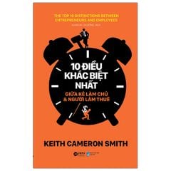 10 Điều Khác Biệt Giửa Kẻ Làm Chủ Và Người Làm Thuê - Keith Cameron Smith
