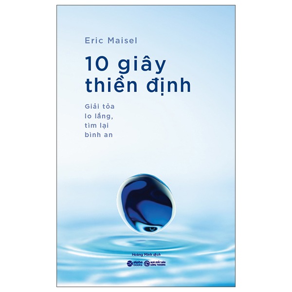 10 Giây Thiền Định - Giải Tỏa Lo Lắng, Tìm Lại Bình An - TS Eric Maisel