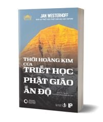 Thời Hoàng Kim Của Triết Học Phật Giáo Ấn Độ - Jan Westerhoff