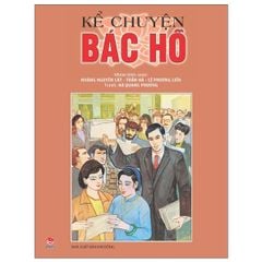 Combo 3 Quyển Bác Hồ ( Bác Hồ Kính Yêu + Búp Sen Xanh + Kể Chuyện Bác Hồ ) - Nhiều Tác Giả