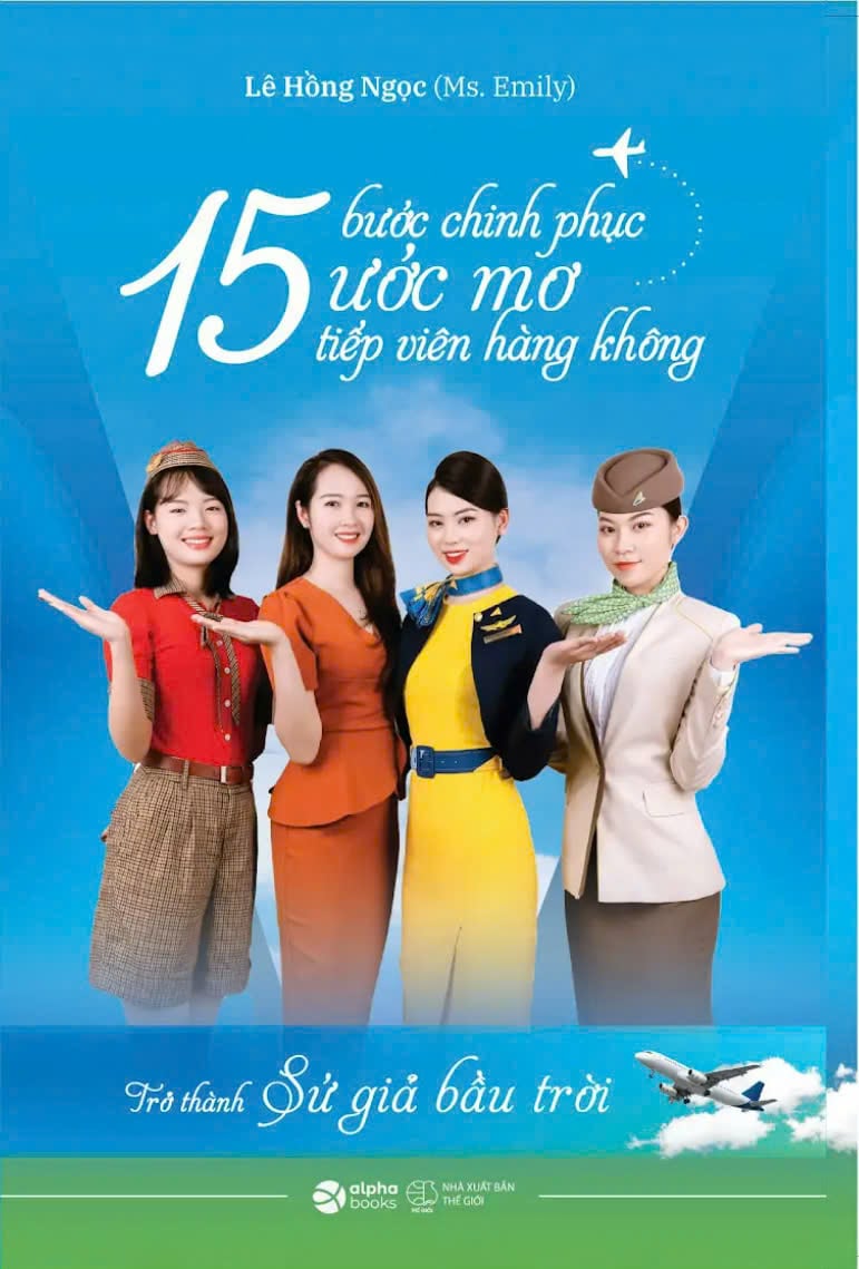 15 Bước Chinh Phục Ước Mơ Tiếp Viên Hàng Không - Trở Thành Sứ Giả Bầu Trời - Lê Hồng Ngọc