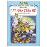  Combo 5 Quyển Tranh Truyện Dân Gian Việt Nam ( Cất Nhà Giữa Hồ + Cười Ra Vàng + Hố Vàng Hố Bạc + Nàng Tiên Cua + Sự Tích Chùa Bà Đanh ) 