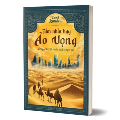  Tầm Nhìn Hay Ảo Vọng - Ả Rập Xê Út Trước Ngã Rẽ Lịch Sử - David Rundell 