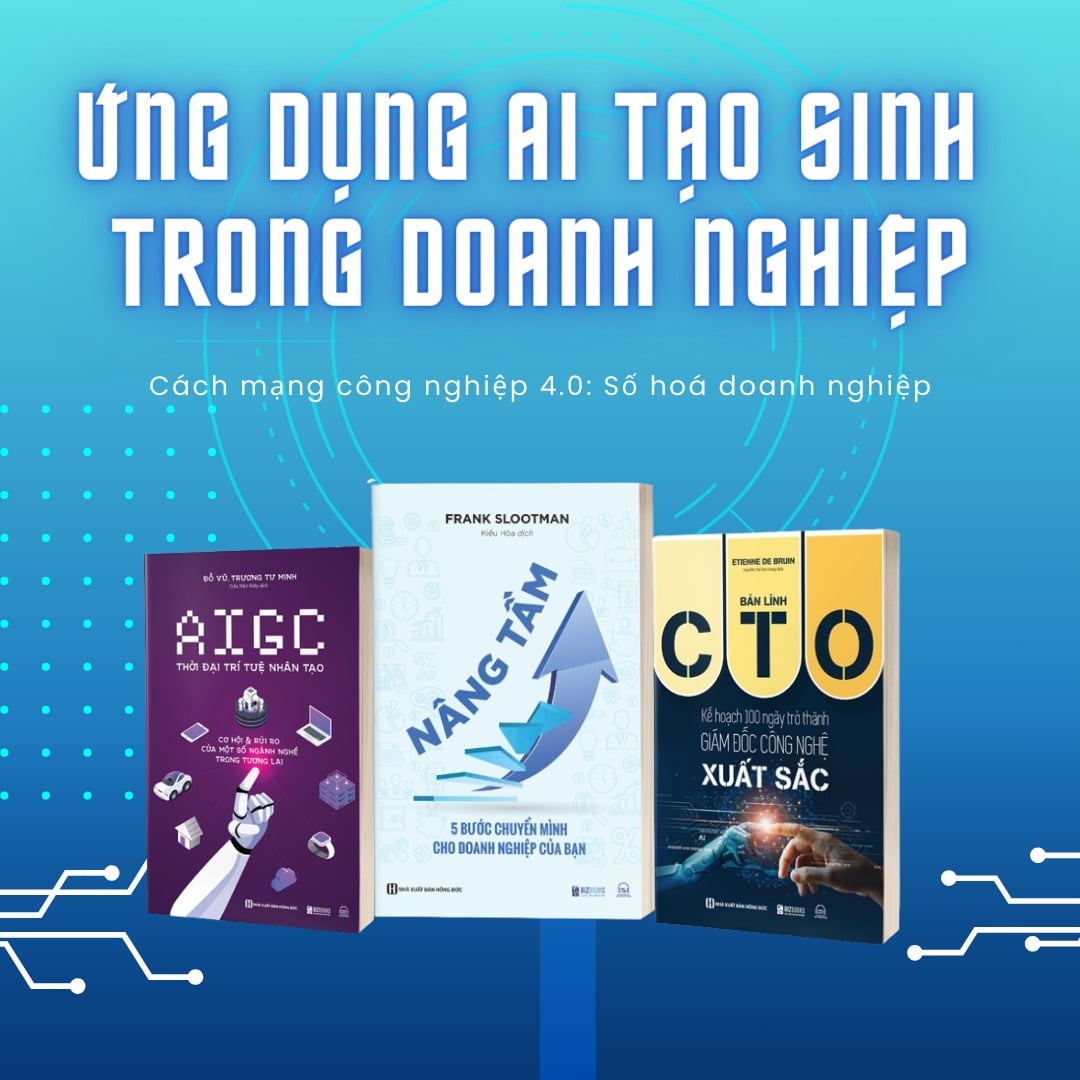 Combo 3 Quyển: Ứng Dụng AI Tạo Sinh Trong Doanh Nghiệp (Nâng Tầm - 5 Bước Chuyển Mình Cho Doanh Nghiệp Của Bạn +  AIGC: Thời Đại Trí Tuệ Nhân Tạo + Bản Lĩnh CTO) - Nhiều Tác Giả