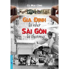 Combo 2 Quyển Gia Định Là Nhớ - Sài Gòn Là Thương + Chân Trần Chí Thép