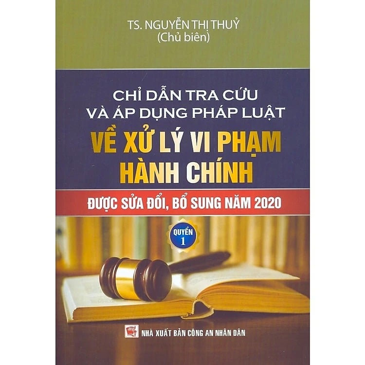 Chỉ Dẫn Tra Cứu Và Áp Dụng Pháp Luật Về Xử Lý Vi Phạm Hành Chính Được Sđ, Bs Năm 2020 - Quyển 1 - TS. Nguyễn Thị Thuỷ
( Chủ biên)