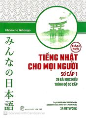Tiếng Nhật Sơ Cấp 1: 25 Bài Đọc Hiểu Trình Độ Sơ Cấp - Makino Akiko, Sawada Sachiko, Shigekawa Akemi, Tanaka Yone, Mizuno Mariko