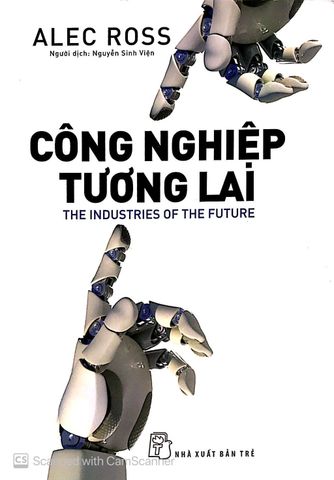  Công Nghiệp Tương Lai - The Industries Of The Future - Alec Ross 