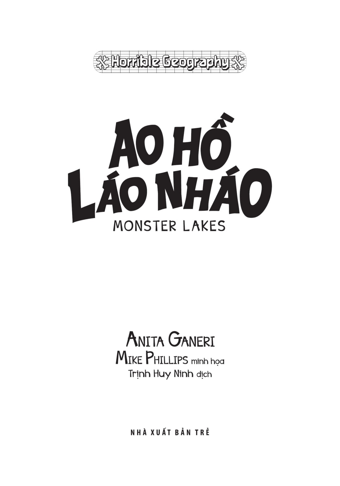 Horrible Geography - Ao Hồ Láo Nháo - Anita Ganeri, Mike Phillips