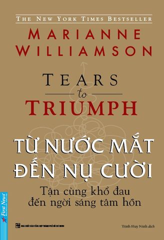  Từ Nước Mắt Đến Nụ Cười - Tears to Triumph - Marianme Williamson 