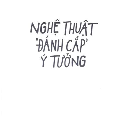  Nghệ Thuật Đánh Cắp Ý Tưởng - Austin Kleon 