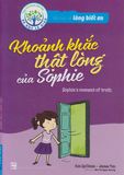  Bài Học Về Lòng Biết Ơn - Khoảnh Khắc Thật Lòng Của Sophie - Ken Spillman, James Tan 