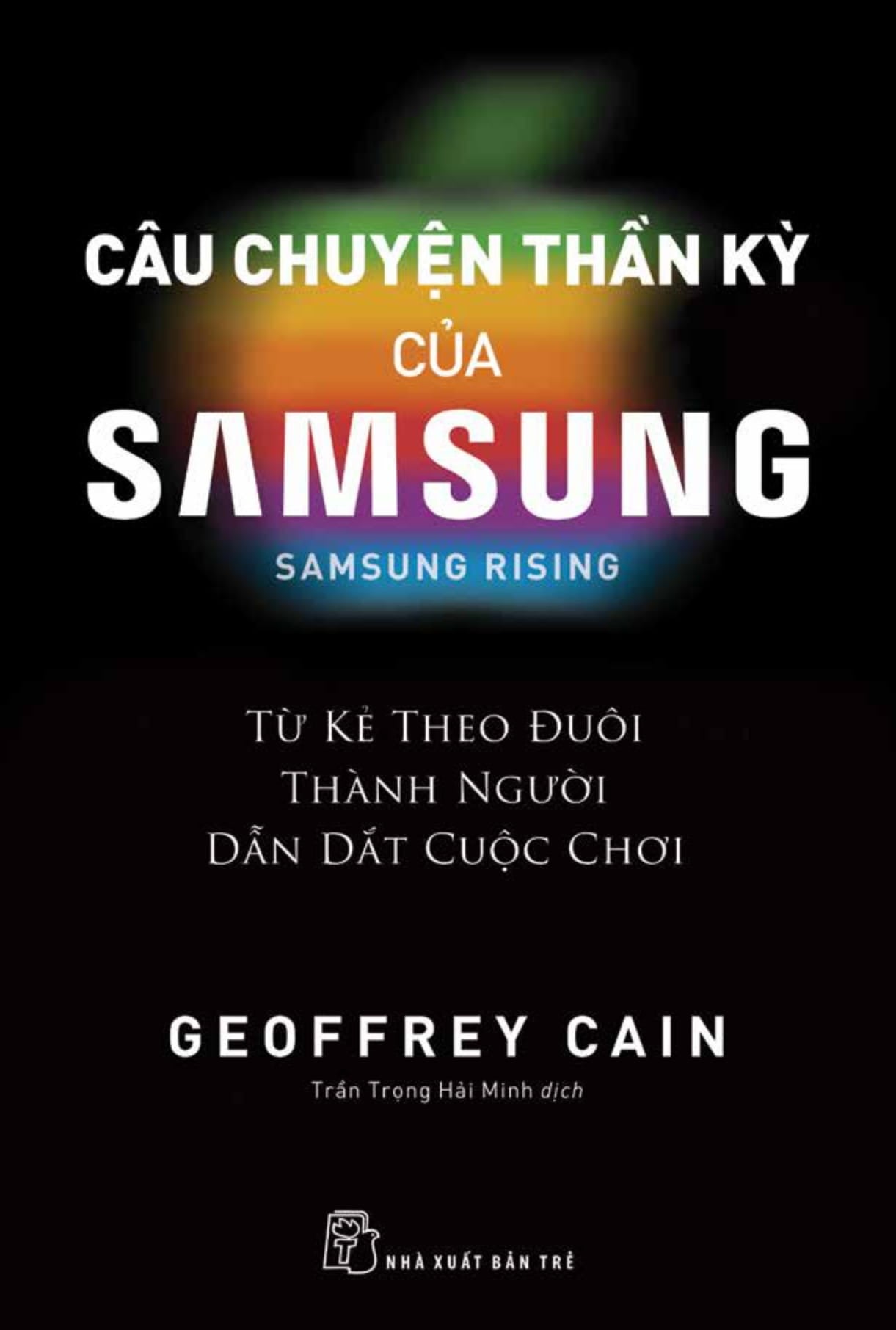 Câu Chuyện Thần Kỳ Của Samsung - Geoffrey Cain