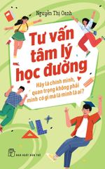 Tư Vấn Tâm Lý Học Đường - Hãy Là Chính Mình, Quan Trọng Không Phải Mình Có Gì Mà Là Mình Là Ai? - Nguyễn Thị Oanh