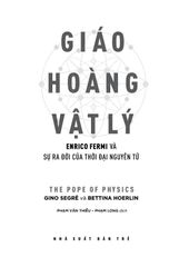 Khoa Học Khám Phá: Giáo Hoàng Vật Lý - Enrico Fermi Và Sự Ra Đời Của Thời Đại Nguyên Tử - Gino Segre, Bettina Hoerlin