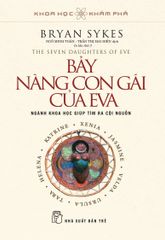 Khoa Học Khám Phá - Bảy Nàng Con Gái Của Eva - Bryan Sykes