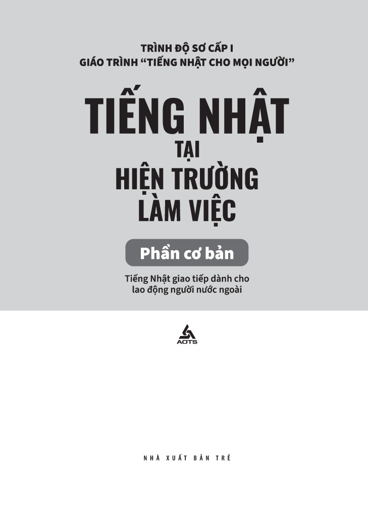 Tiếng Nhật Cho Mọi Người - Sơ Cấp 1 - Tiếng Nhật Tại Hiện Trường Làm Việc - Phần Cơ Bản - AOTS - The Association for Overseas Technical Cooperation and Sustainble Partnerships