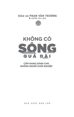  Không Có Sông Quá Dài - Cẩm Nang Dành Cho Những Người Khởi Nghiệp - Phan Văn Trường 