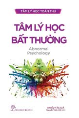 Tâm Lý Học Toàn Thư - Tâm Lý Học Bất Thường - Nhiều Tác Giả