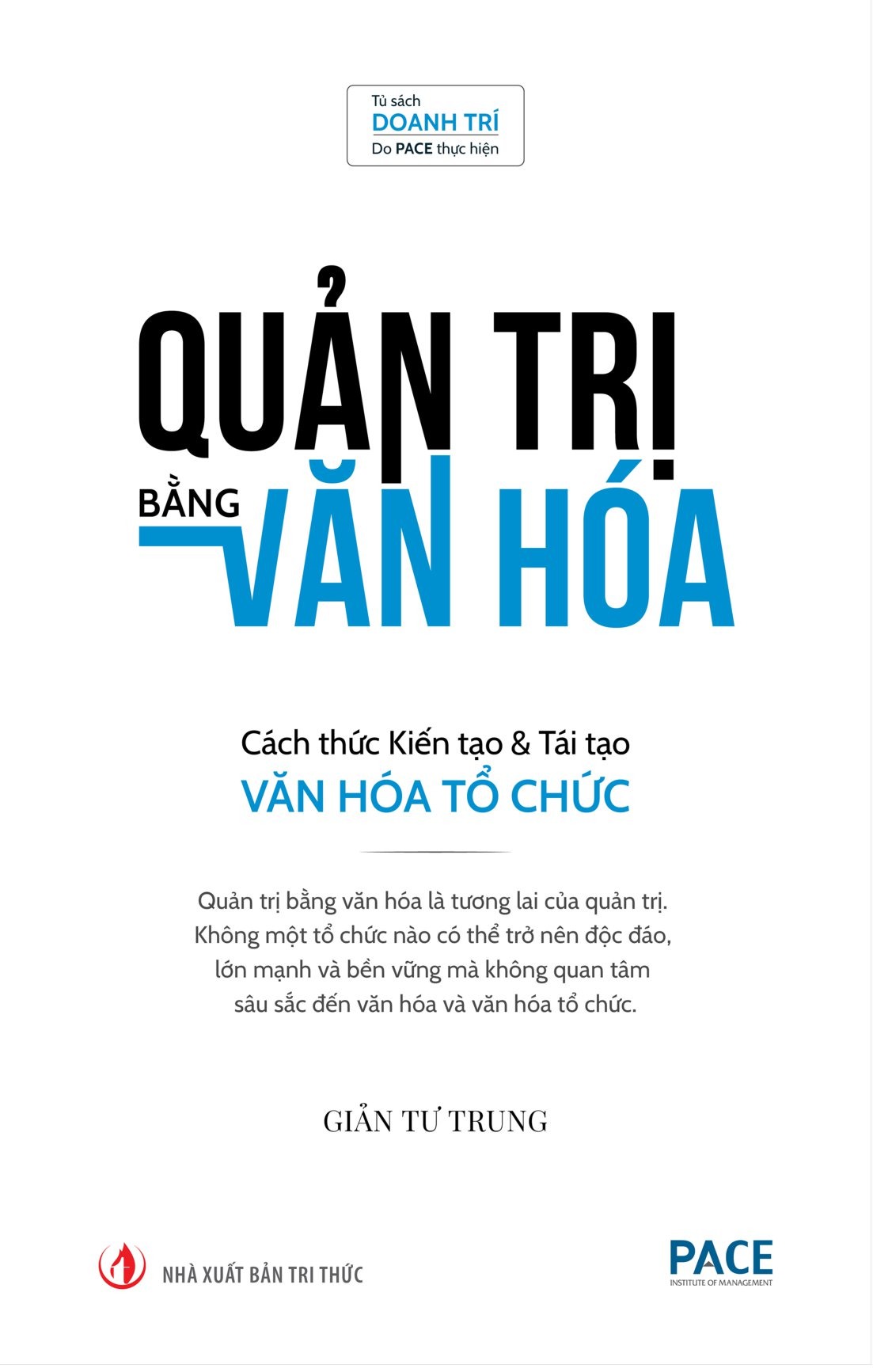 Quản Trị Bằng Văn Hóa - Cách Thức Kiến Tạo & Tái Tạo Văn Hóa Tổ Chức - TS. Giản Tư Trung