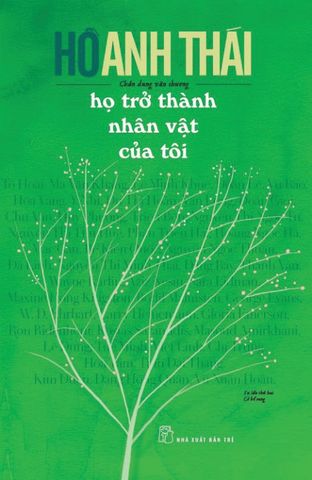 Họ Trở Thành Nhân Vật Của Tôi - Hồ Anh Thái 