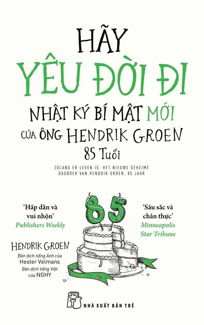 Hãy Yêu Đời Đi - Nhật Ký Bí Mật Mới Của Ông Hendrik Groen 85 Tuổi - Hendrik Groen