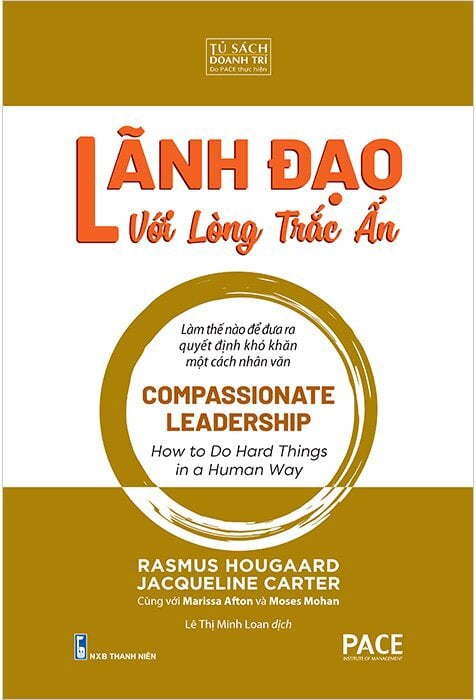 Lãnh Đạo Với Lòng Trắc Ẩn - Compassionate Leadership - Rasmus Hougaard; Jacqueline Carter with Marissa Afton and Moses Mohan
