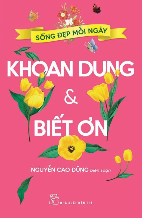 Sống Đẹp Mỗi Ngày - Khoan Dung Và Biết Ơn